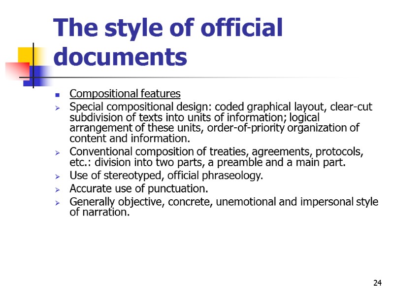 24 The style of official documents Compositional features Special compositional design: coded graphical layout,
